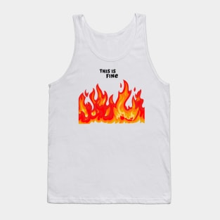"This is fine" in black with flames in red, orange, and yellow Tank Top